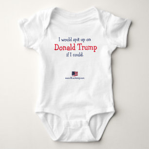 I would spit up on Donald Trump if I could. Baby Bodysuit
