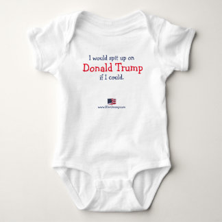 I would spit up on Donald Trump if I could. Baby Bodysuit