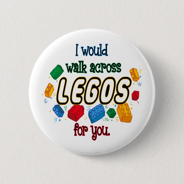 I Would Walk Across Legos For You Button (Front)