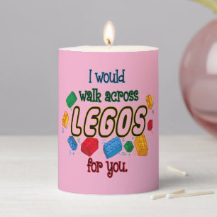 I Would Walk Across Legos For You Pillar Candle