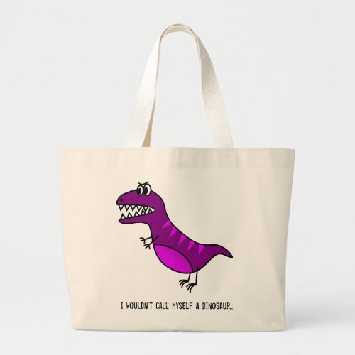 I wouldnt call myself a dinosaur funny slogan large tote bag