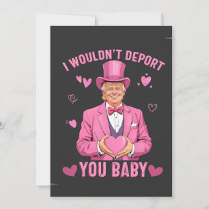 I Wouldn't Deport You, Baby Trump Valentine Thank You Card