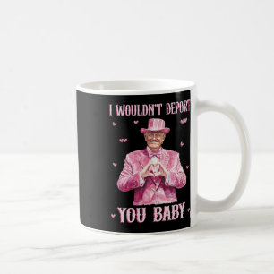 I Wouldn't Deport You Byby Cute Trump President  Coffee Mug