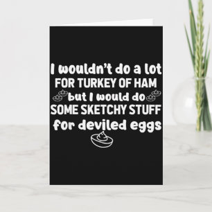 I Wouldnt Do A Lot But Deviled Eggs Sketchy Stuff Card