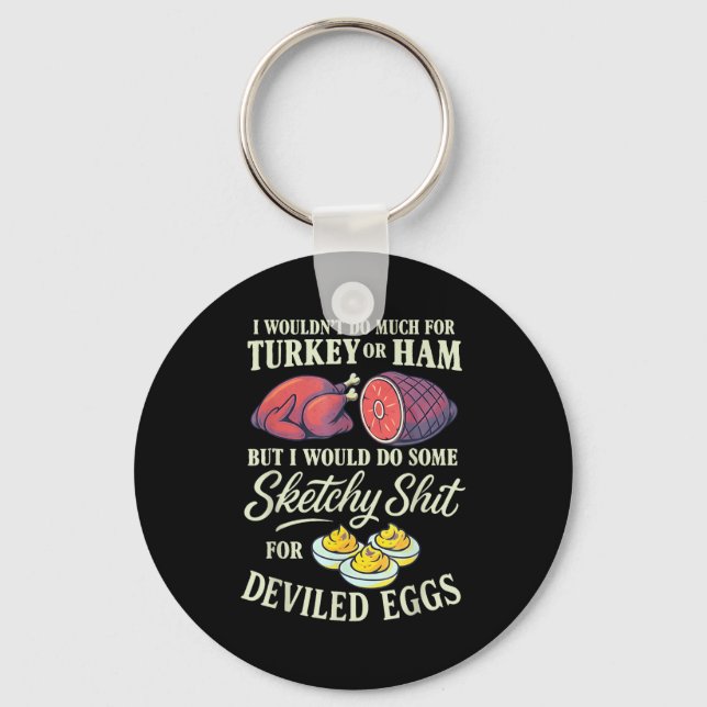 I Wouldn't Do Much For Turkey Or Ham But I Wouldn' Keychain (Front)