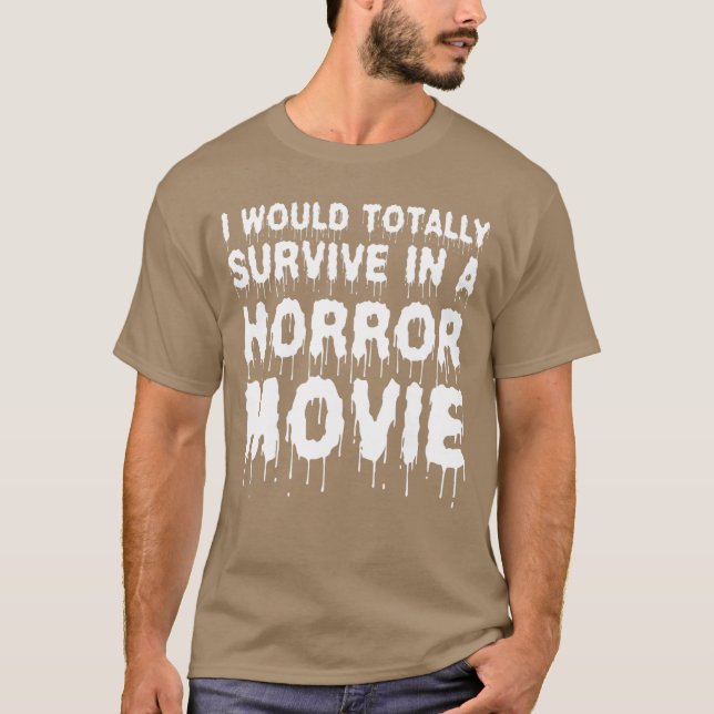 I Wouldotally Survive In A Horror Movie Cinema Hal T-Shirt (Front)