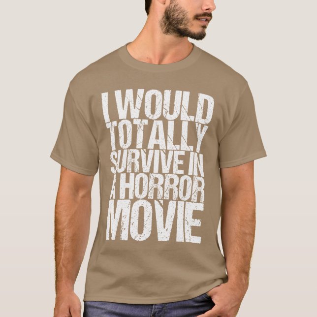 I Wouldotally Survive In A Horror Movie girl T-Shirt (Front)