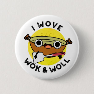 I Wove Wok And Woll Funny Chinese Wok Pun Button
