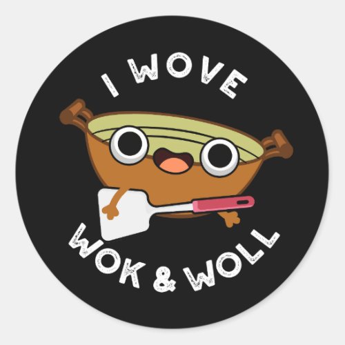 I Wove Wok And Woll Funny Chinese Wok Pun Dark BG Classic Round Sticker