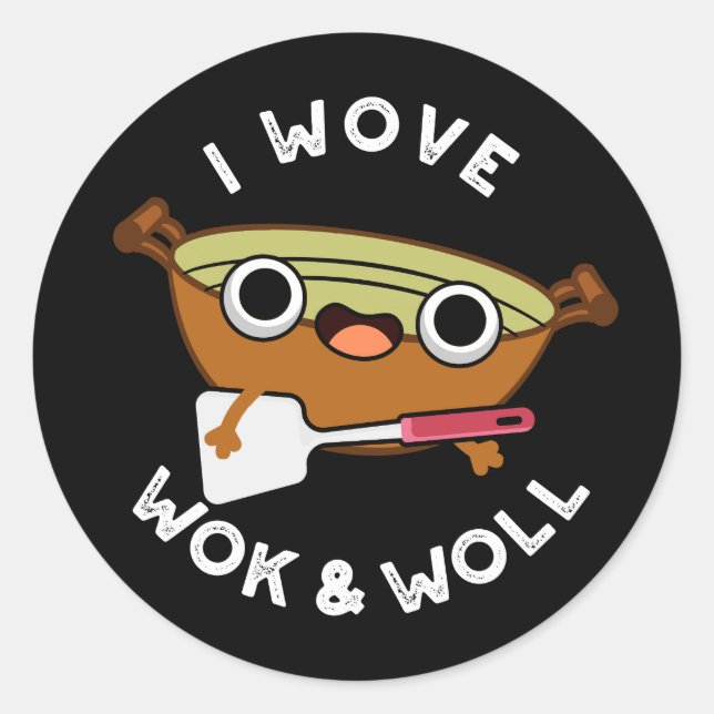I Wove Wok And Woll Funny Chinese Wok Pun Dark BG Classic Round Sticker (Front)
