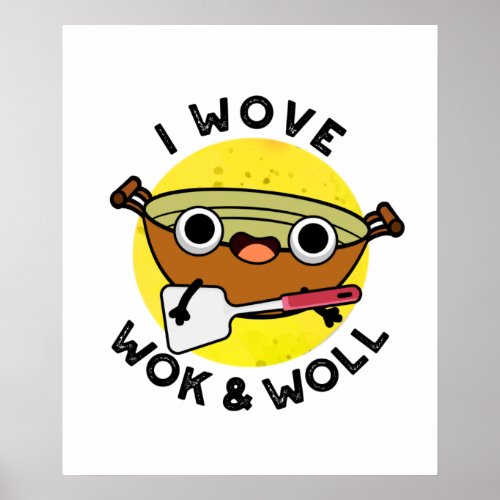 I Wove Wok And Woll Funny Chinese Wok Pun Poster