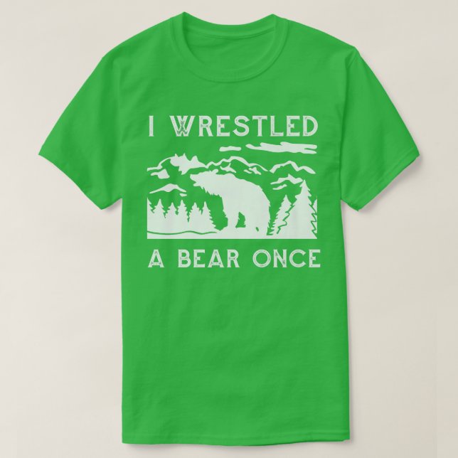I Wrestled a Bear Once Funny Fought Bears Mountain T-Shirt (Design Front)