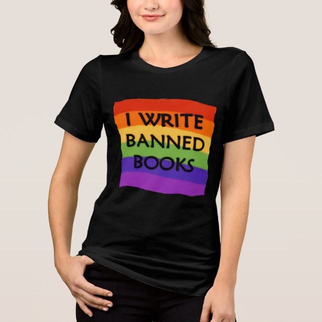 I Write Banned Books Rainbow Tri-Blend Shirt (Front)