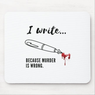 I write because murder is wrong mousepad