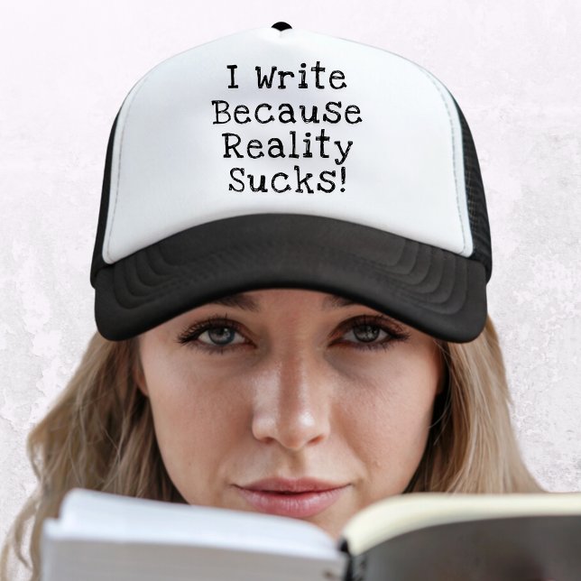I Write Because Reality Sucks Funny Writer Gift Trucker Hat (Funny trucker's hat for writers, authors, novelists. Perfect gift for writers. Get Yours Now!)