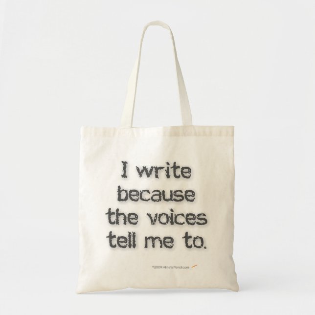 I Write Because the Voices Tote Bag (Front)
