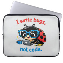 I write bugs, not code.