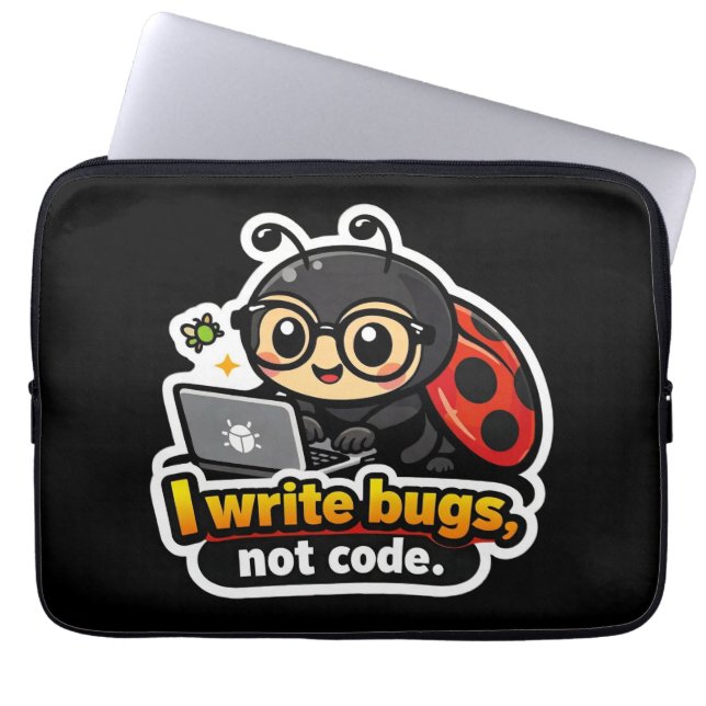 I write bugs, not code laptop sleeve (Front)