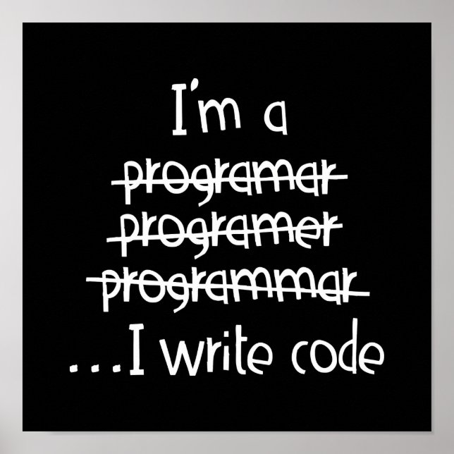 I Write Code Programmer Humor Typography Graphic Poster (Front)