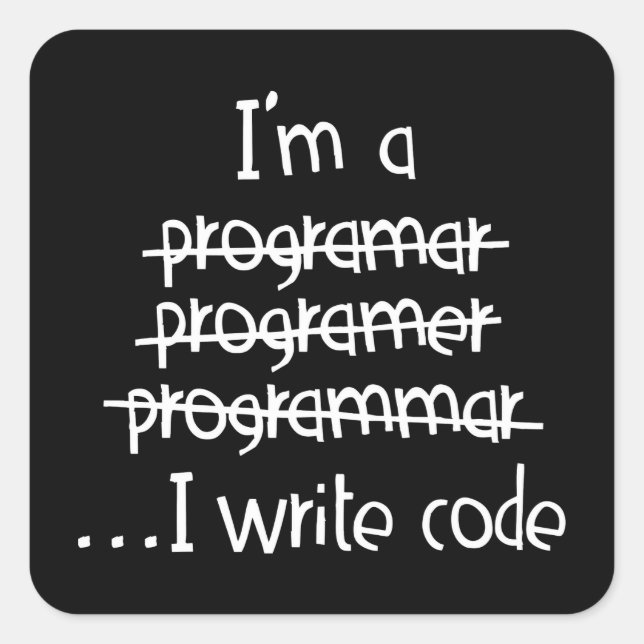 I Write Code Programmer Humor Typography Graphic Square Sticker (Front)