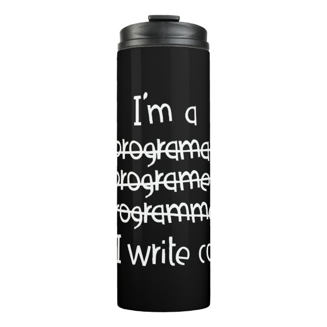 I Write Code Programmer Humor Typography Graphic Thermal Tumbler (Front)