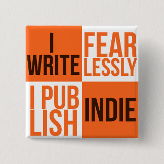 I WRITE FEARLESSLY, I PUBLISH INDIE (BUTTON) PINBACK BUTTON