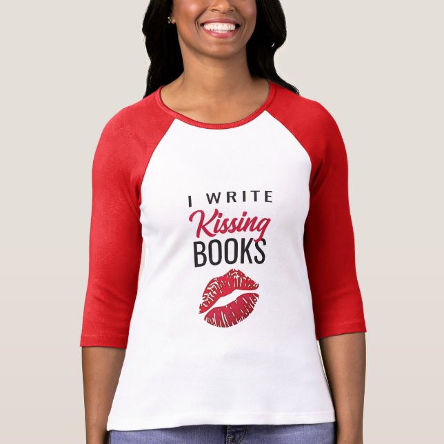 I WRITE Kissing Books T-Shirt (Front)