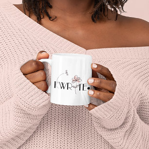 I WRITE Motivational Coffee Mug