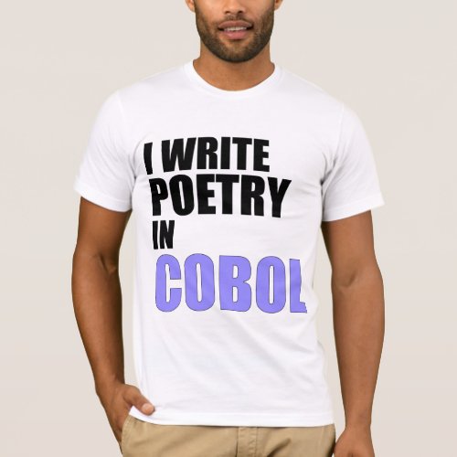 I Write Poetry in COBOL T_Shirt