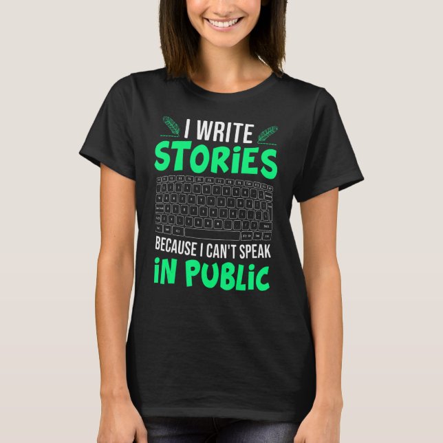 I Write Stories Can't Speak  Book Writer Author Gr T-Shirt (Front)
