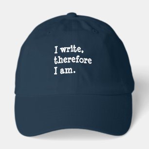 I Write Therefore I Am Writers Authors Poets Hat