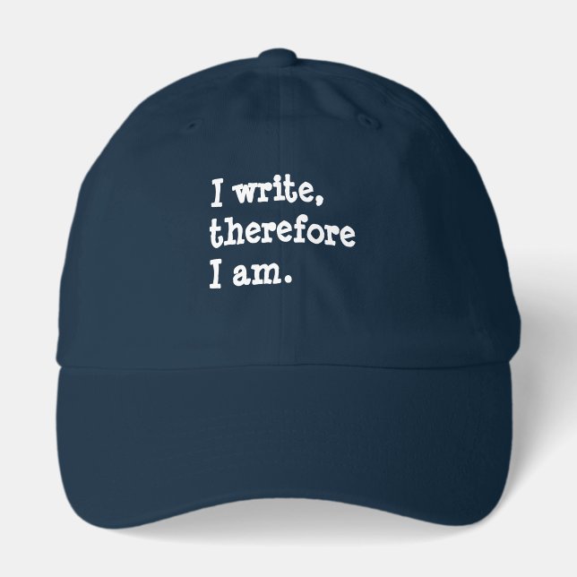 I Write Therefore I Am Writers Authors Poets Hat (Front)
