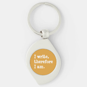 I Write Therefore I Am Writers Authors Poets Keychain