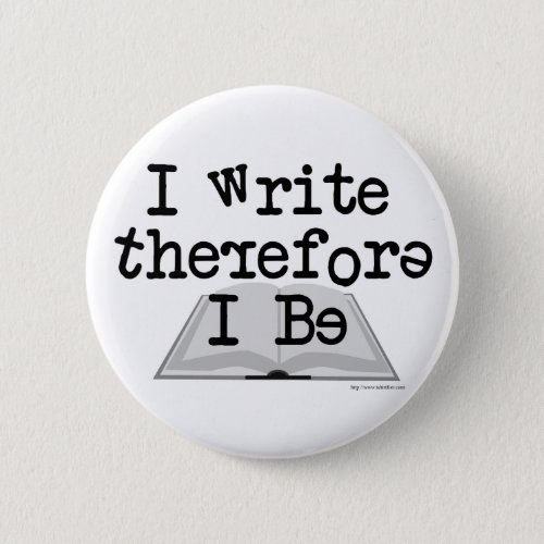 I Write Therefore I Be Bad Grammar Writer Fun Pinback Button