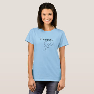 "I Write." Writer's Women's T-Shirt