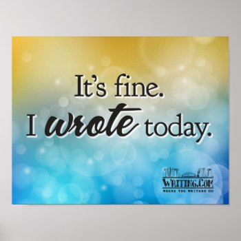I Wrote Today. Poster by WritingCom at Zazzle