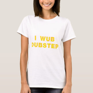 I Wub Dubstep (stiches) T-Shirt