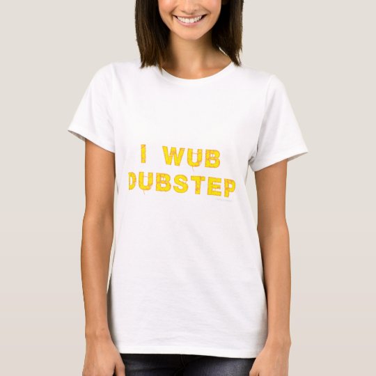 I Wub Dubstep (stiches) T-Shirt