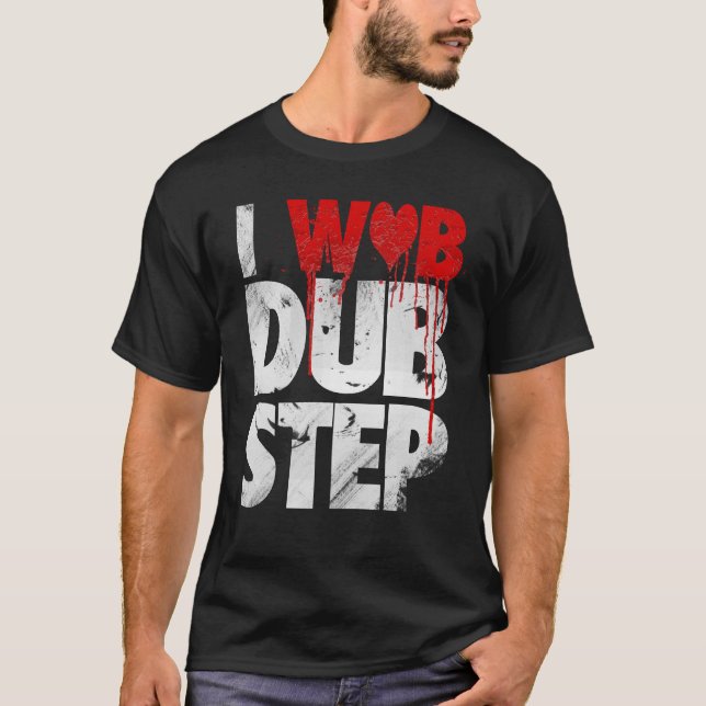 I WUB DUBSTEP T-Shirt (Front)