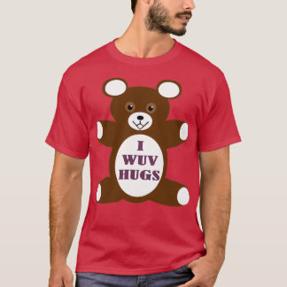 I wuv hugs T-Shirt