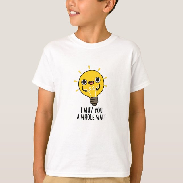 I Wuv You A Whole Watt Funny Electricity Pun  T-Shirt (Front)