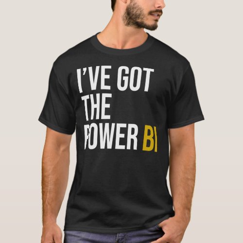 Ix27ve got the power BI Essential T_Shirt