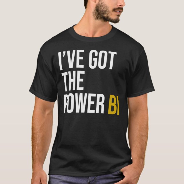 I&x27;ve got the power BI Essential T-Shirt (Front)