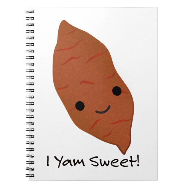 I Yam Sweet Cute kawaii Sweet Potato Notebook (Front)
