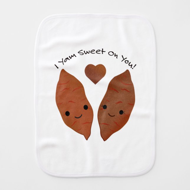 I Yam Sweet on You Sweet Potatoes Baby Burp Cloth (Front)