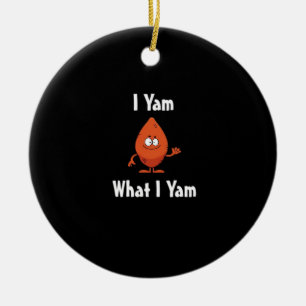 I Yam What I Yam Basic Design For Thanksgiving Ceramic Ornament