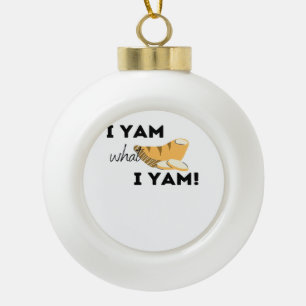 I Yam What I Yam! Classic Ceramic Ball Christmas Ornament