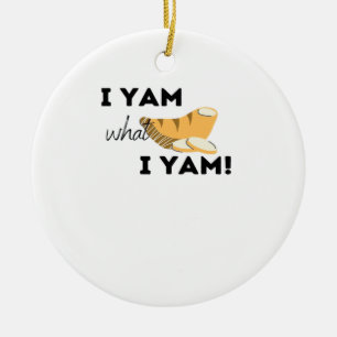 I Yam What I Yam! Classic Ceramic Ornament
