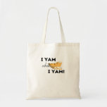 I Yam What I Yam! Classic Tote Bag