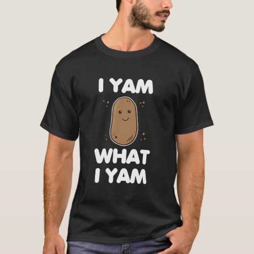 I Yam What I Yam Clothing Men Women Funny Thanksgi T_Shirt